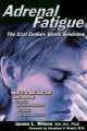 Adrenal Fatigue: The 21st Century Stress Syndrome
