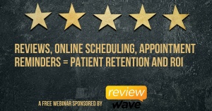 Online Reviews, Patient Experience, Online Scheduling, Appointment Reminders, are vital marketing automation tools to get, more new patients.