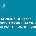 Grow the Profession: Three Ideas for Sharing your Success