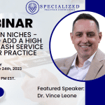 Riches in Niches – How to Add a High-Value Cash Service to Your Practice (Without Wasting Time & Money)