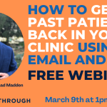 How to Get Past Patients Back In Your Clinic Using Email and Text Free Webinar